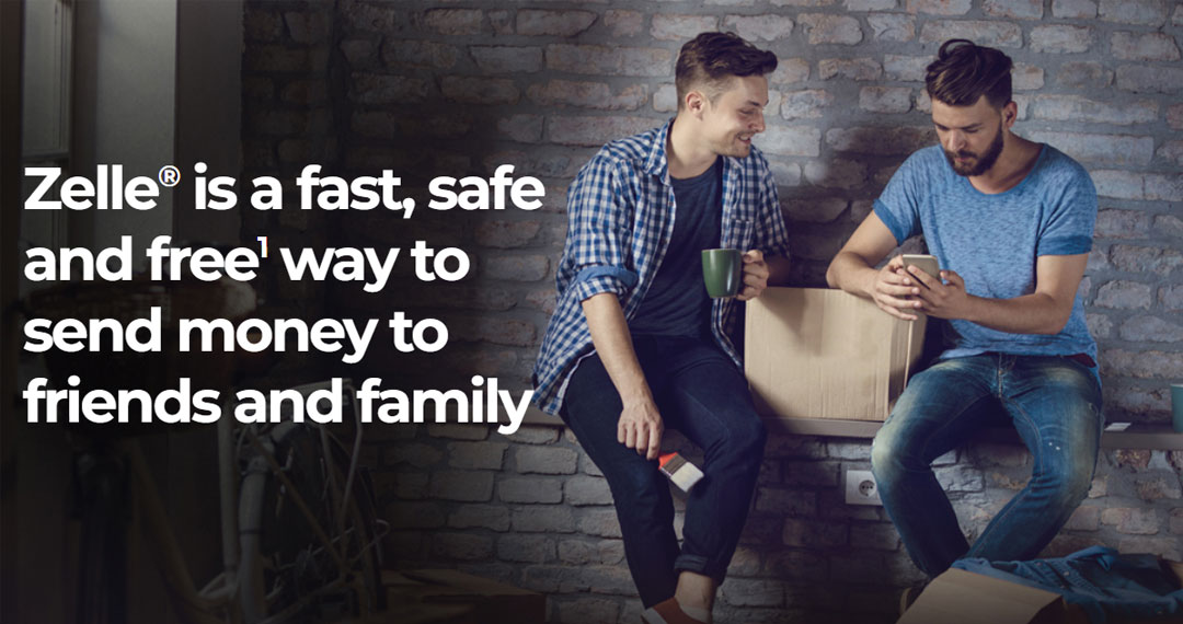Zelle® is a fast, safe and free1 way to send money to friends and family