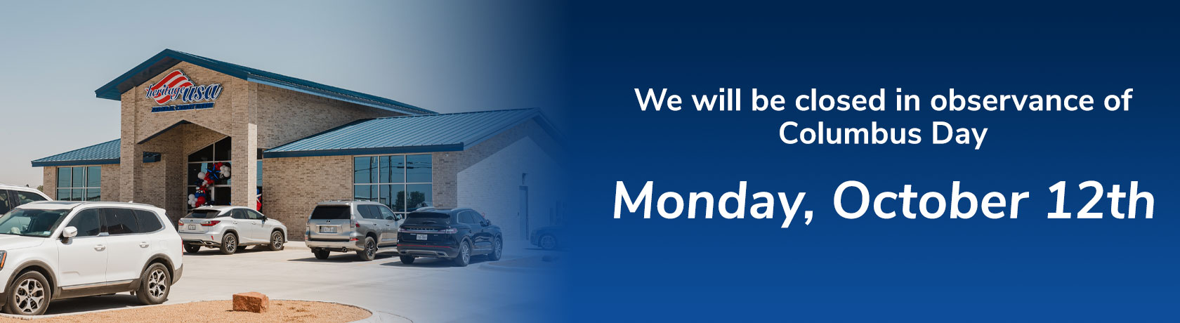 We will be closed in observance of Columbus Day
Monday, October 12th