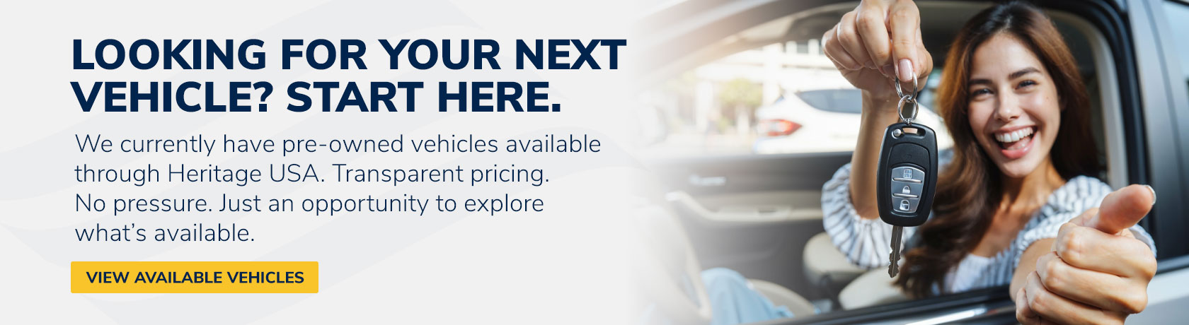 Looking for Your Next Vehicle? Start Here.
We currently have pre-owned vehicles available through Heritage USA. Transparent pricing. No pressure. Just an opportunity to explore what’s available.
View Available Vehicles