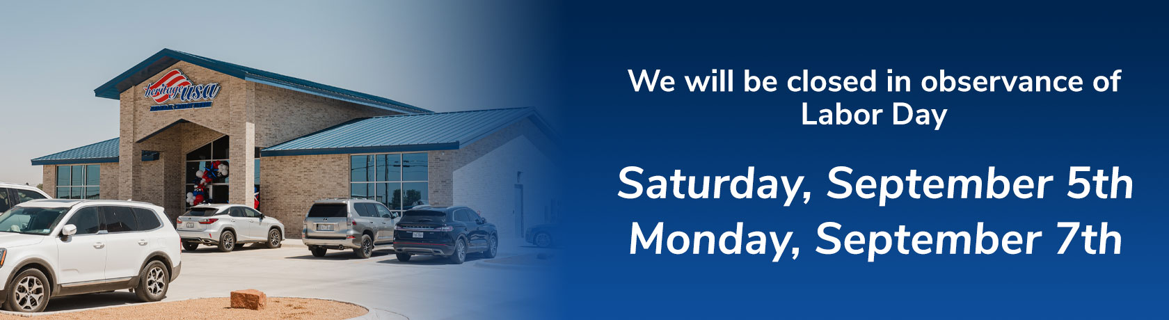 We will be closed in observance of Labor Day
Saturday, September 5th
Monday, September 7th